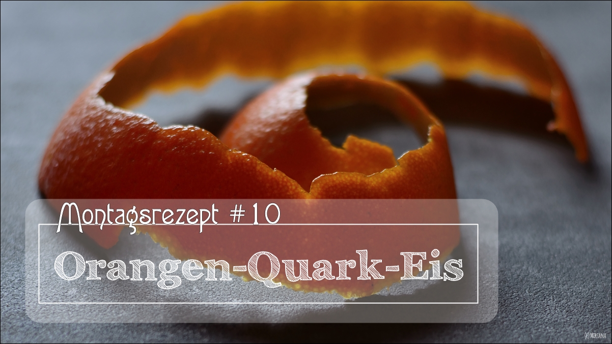 Montagsrezept #10 – Orangen-Quark-Eis