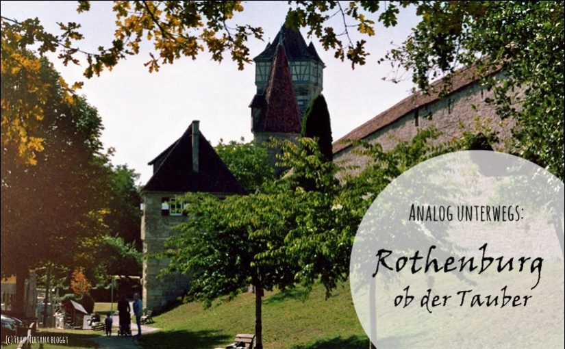 Analog unterwegs: Spaziergang durch Rothenburg ob der Tauber